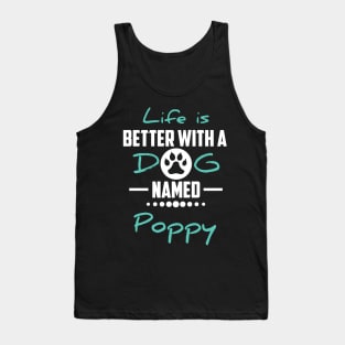 Life Is Better With A Dog Named Poppy Tank Top